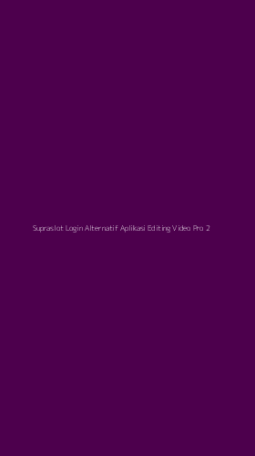 Tampilan Antarmuka Aplikasi Supraslot Login Alternatif Aplikasi Editing Video Pro - 2