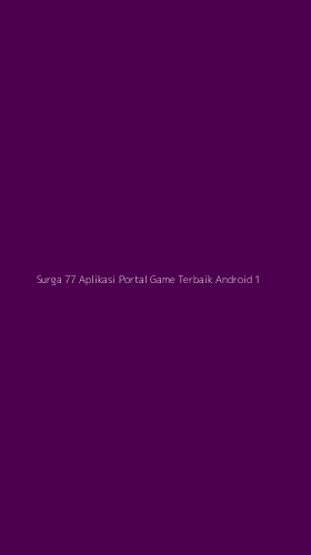 Tampilan Antarmuka Aplikasi Surga 77 Aplikasi Portal Game Terbaik Android - 1