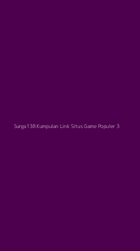 Tampilan Antarmuka Aplikasi Surga138 Kumpulan Link Situs Game Populer - 3