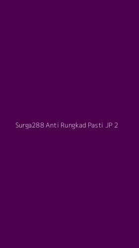 Tampilan Antarmuka Aplikasi Surga288 Anti Rungkad Pasti Jp - 2