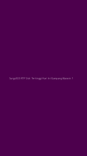 Tampilan Antarmuka Aplikasi Surga303 Rtp Slot Tertinggi Hari Ini Gampang Maxwin - 1