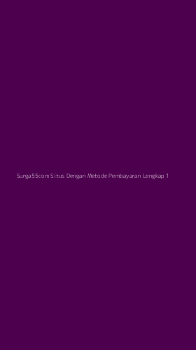 Tampilan Antarmuka Aplikasi Surga55com Situs Dengan Metode Pembayaran Lengkap - 1