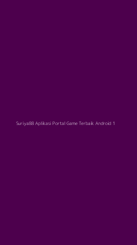 Tampilan Antarmuka Aplikasi Suriya88 Aplikasi Portal Game Terbaik Android - 1