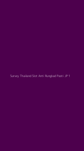 Tampilan Antarmuka Aplikasi Survey Thailand Slot Anti Rungkad Pasti Jp - 1