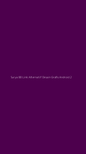 Tampilan Antarmuka Aplikasi Surya 88 Link Alternatif Desain Grafis Android - 2