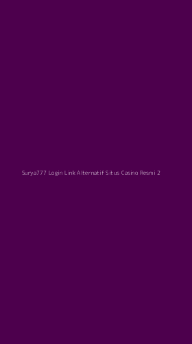 Tampilan Antarmuka Aplikasi Surya777 Login Link Alternatif Situs Casino Resmi - 2