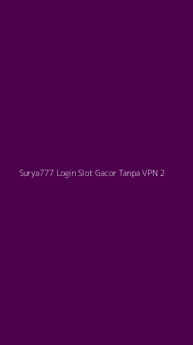 Tampilan Antarmuka Aplikasi Surya777 Login Slot Gacor Tanpa Vpn - 2
