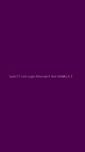 Tampilan Antarmuka Aplikasi Sushi77 Link Login Alternatif Anti Nawala - 3