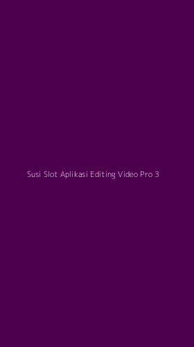 Tampilan Antarmuka Aplikasi Susi Slot Aplikasi Editing Video Pro - 3