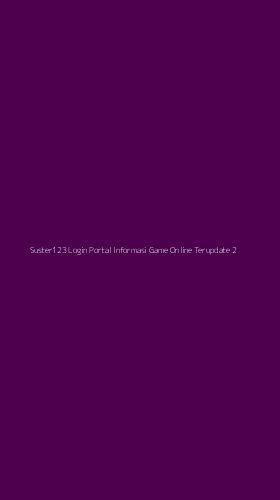 Tampilan Antarmuka Aplikasi Suster123 Login Portal Informasi Game Online Terupdate - 2