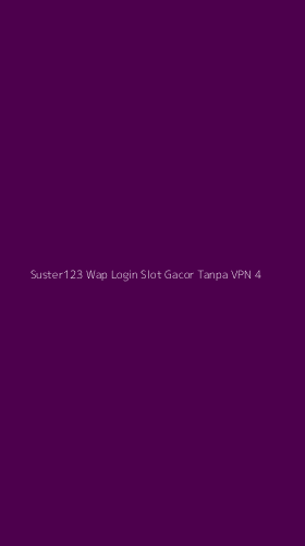 Tampilan Antarmuka Aplikasi Suster123 Wap Login Slot Gacor Tanpa Vpn - 4