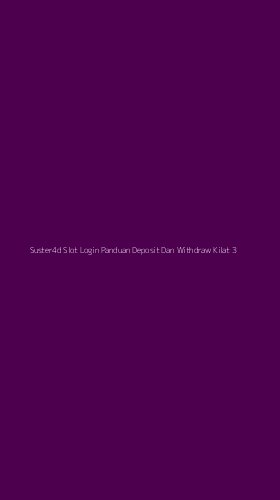 Tampilan Antarmuka Aplikasi Suster4d Slot Login Panduan Deposit Dan Withdraw Kilat - 3