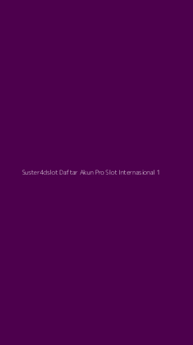 Tampilan Antarmuka Aplikasi Suster4dslot Daftar Akun Pro Slot Internasional - 1