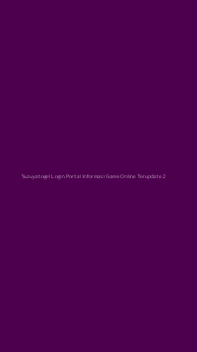 Tampilan Antarmuka Aplikasi Suzuyatogel Login Portal Informasi Game Online Terupdate - 2