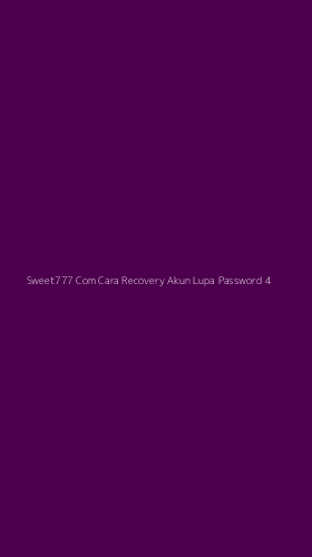 Tampilan Antarmuka Aplikasi Sweet777 Com Cara Recovery Akun Lupa Password - 4