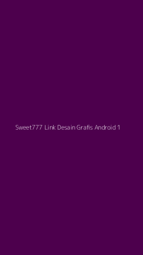 Tampilan Antarmuka Aplikasi Sweet777 Link Desain Grafis Android - 1