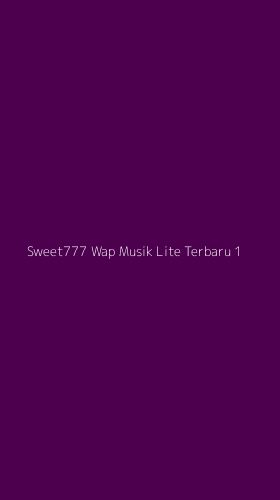 Tampilan Antarmuka Aplikasi Sweet777 Wap Musik Lite Terbaru - 1