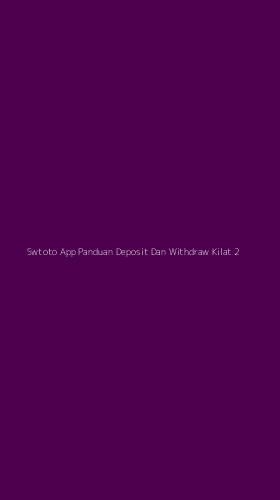 Tampilan Antarmuka Aplikasi Swtoto App Panduan Deposit Dan Withdraw Kilat - 2