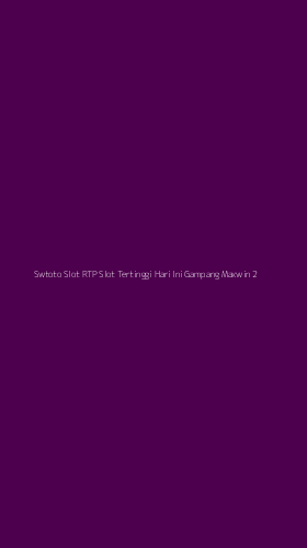 Tampilan Antarmuka Aplikasi Swtoto Slot Rtp Slot Tertinggi Hari Ini Gampang Maxwin - 2