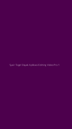 Tampilan Antarmuka Aplikasi Syair Togel Dayak Aplikasi Editing Video Pro - 1