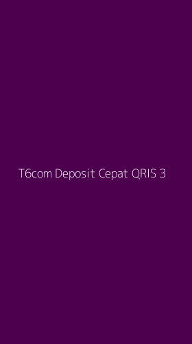 Tampilan Antarmuka Aplikasi T6com Deposit Cepat Qris - 3