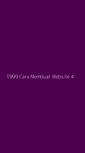 Tampilan Antarmuka Aplikasi T999 Cara Membuat Website - 4