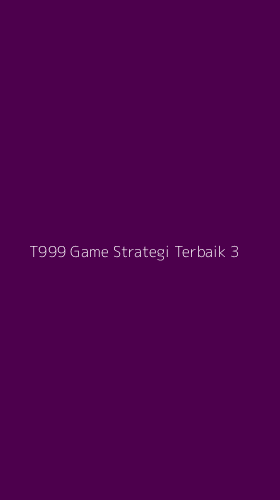 Tampilan Antarmuka Aplikasi T999 Game Strategi Terbaik - 3