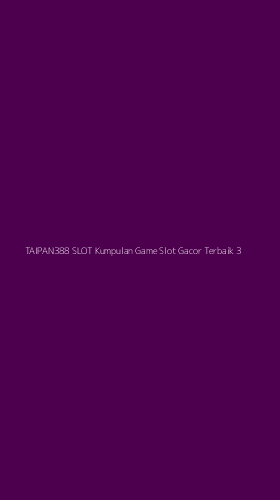 Tampilan Antarmuka Aplikasi Taipan388 Slot Kumpulan Game Slot Gacor Terbaik - 3
