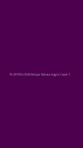Tampilan Antarmuka Aplikasi Tajir168 Login Belajar Bahasa Inggris Cepat - 1