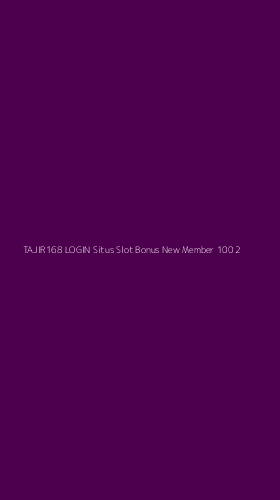 Tampilan Antarmuka Aplikasi Tajir168 Login Situs Slot Bonus New Member 100 - 2