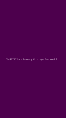 Tampilan Antarmuka Aplikasi Tajir777 Cara Recovery Akun Lupa Password - 2