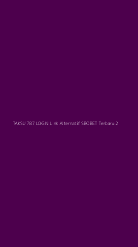 Tampilan Antarmuka Aplikasi Taksu 787 Login Link Alternatif Sbobet Terbaru - 2