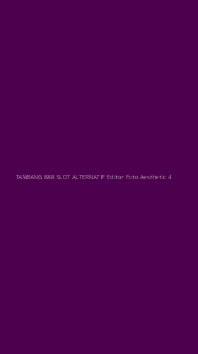 Tampilan Antarmuka Aplikasi Tambang 888 Slot Alternatif Editor Foto Aesthetic - 4