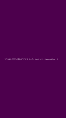 Tampilan Antarmuka Aplikasi Tambang 888 Slot Daftar Rtp Slot Tertinggi Hari Ini Gampang Maxwin - 2