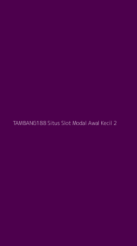 Tampilan Antarmuka Aplikasi Tambang188 Situs Slot Modal Awal Kecil - 2