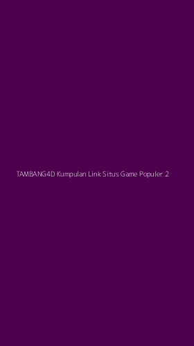 Tampilan Antarmuka Aplikasi Tambang4d Kumpulan Link Situs Game Populer - 2
