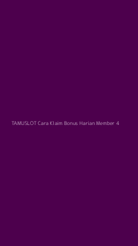 Tampilan Antarmuka Aplikasi Tamuslot Cara Klaim Bonus Harian Member - 4