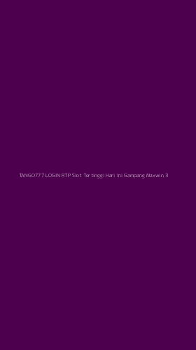 Tampilan Antarmuka Aplikasi Tango777 Login Rtp Slot Tertinggi Hari Ini Gampang Maxwin - 3