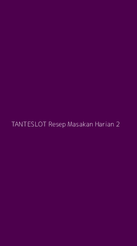 Tampilan Antarmuka Aplikasi Tanteslot Resep Masakan Harian - 2