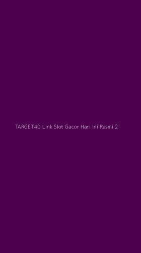 Tampilan Antarmuka Aplikasi Target4d Link Slot Gacor Hari Ini Resmi - 2