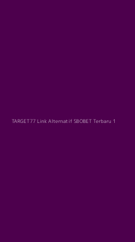 Tampilan Antarmuka Aplikasi Target77 Link Alternatif Sbobet Terbaru - 1