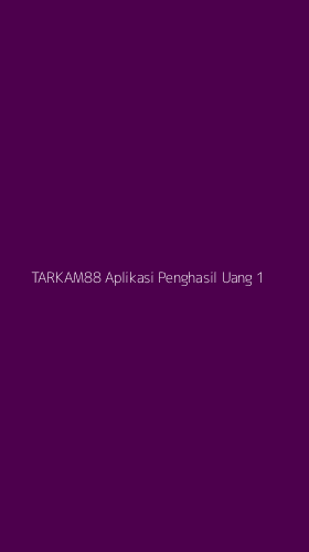 Tampilan Antarmuka Aplikasi Tarkam88 Aplikasi Penghasil Uang - 1