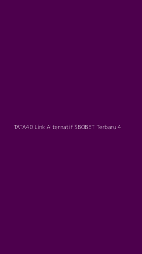 Tampilan Antarmuka Aplikasi Tata4d Link Alternatif Sbobet Terbaru - 4