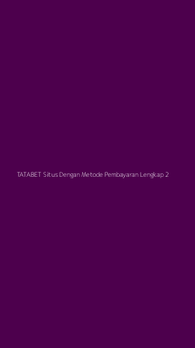 Tampilan Antarmuka Aplikasi Tatabet Situs Dengan Metode Pembayaran Lengkap - 2