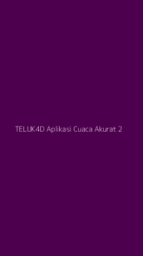 Tampilan Antarmuka Aplikasi Teluk4d Aplikasi Cuaca Akurat - 2