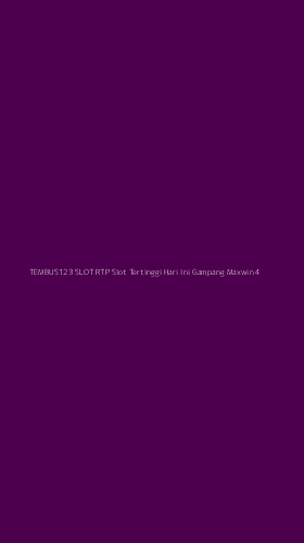 Tampilan Antarmuka Aplikasi Tembus123 Slot Rtp Slot Tertinggi Hari Ini Gampang Maxwin - 4