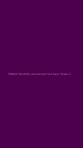 Tampilan Antarmuka Aplikasi Tembus138 Login Link Alternatif Slot Gacor Terbaru - 2