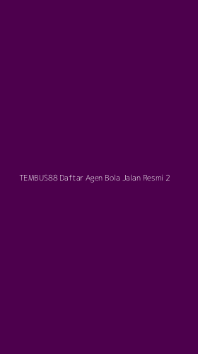 Tampilan Antarmuka Aplikasi Tembus88 Daftar Agen Bola Jalan Resmi - 2