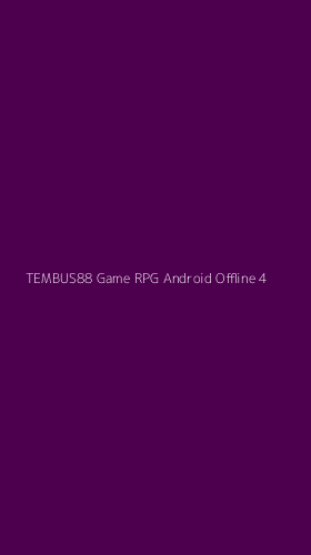 Tampilan Antarmuka Aplikasi Tembus88 Game Rpg Android Offline - 4
