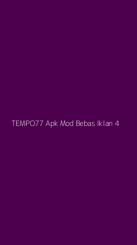 Tampilan Antarmuka Aplikasi Tempo77 Apk Mod Bebas Iklan - 4